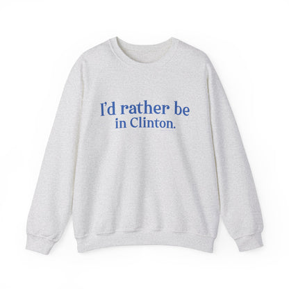 I'd rather be in Clinton. Unisex Heavy Blend™ Crewneck Sweatshirt