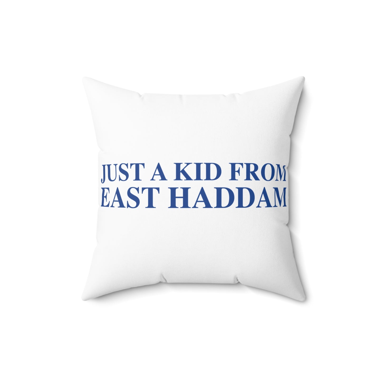 Just a kid from East Haddam Spun Polyester Square Pillow