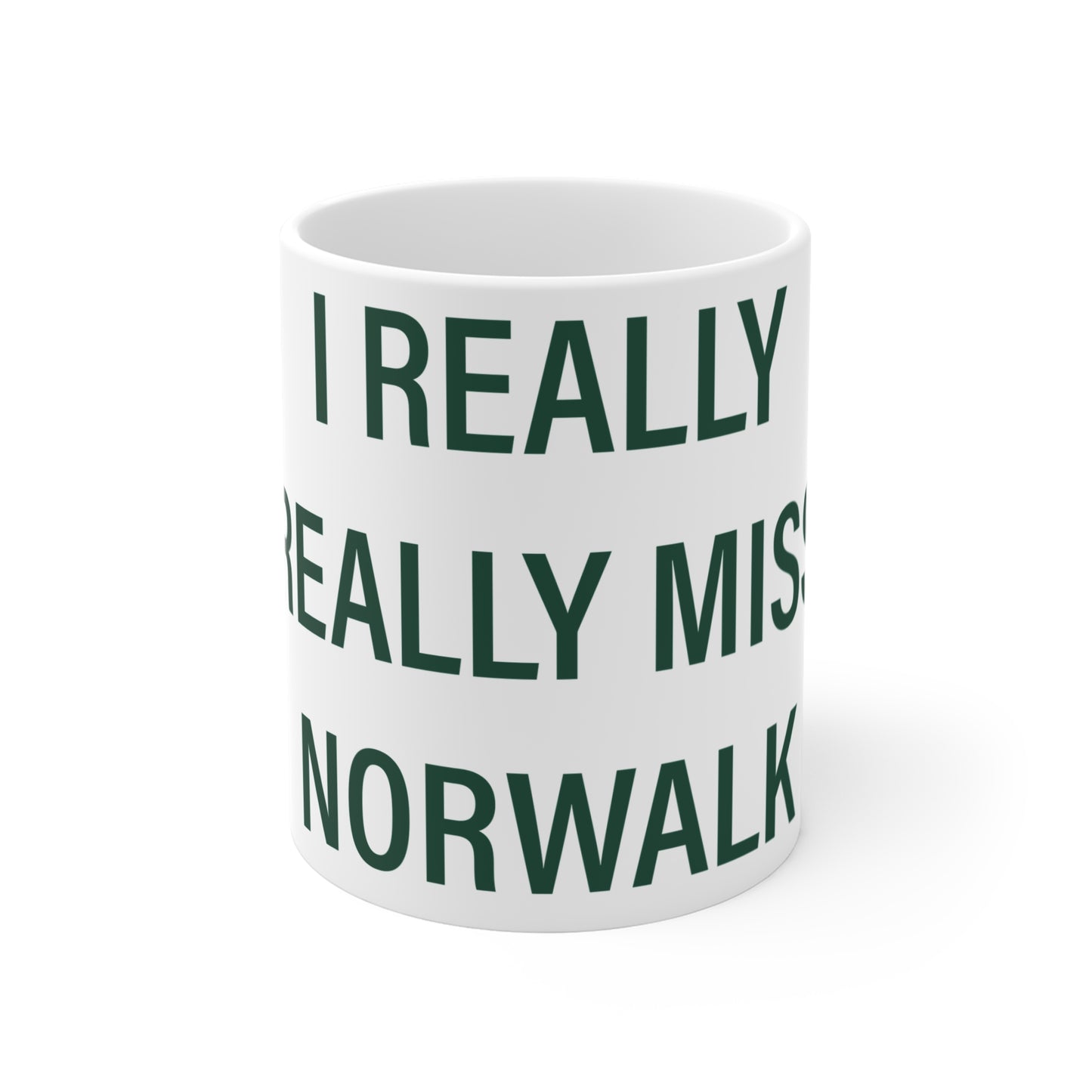I Really Really Miss Norwalk  Mug 11oz