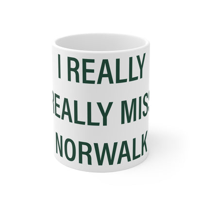 I Really Really Miss Norwalk  Mug 11oz