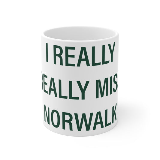 I Really Really Miss Norwalk  Mug 11oz