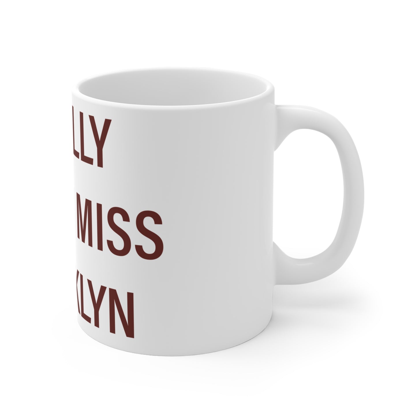 I Really Really Miss Brooklyn Mug 11oz