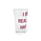 I Really Really Miss Hartland  Pint Glass, 16oz