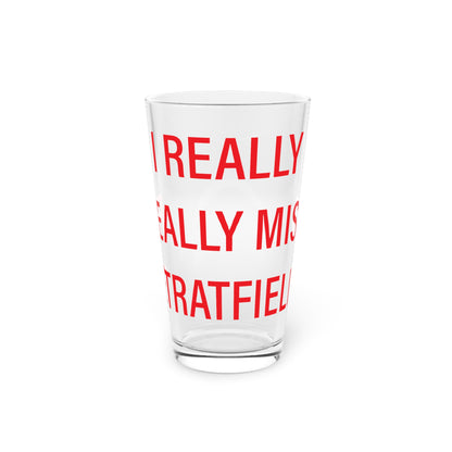 I Really Really Miss Stratfield Pint Glass, 16oz