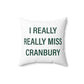 I Really Really Miss Cranbury Spun Polyester Square Pillow
