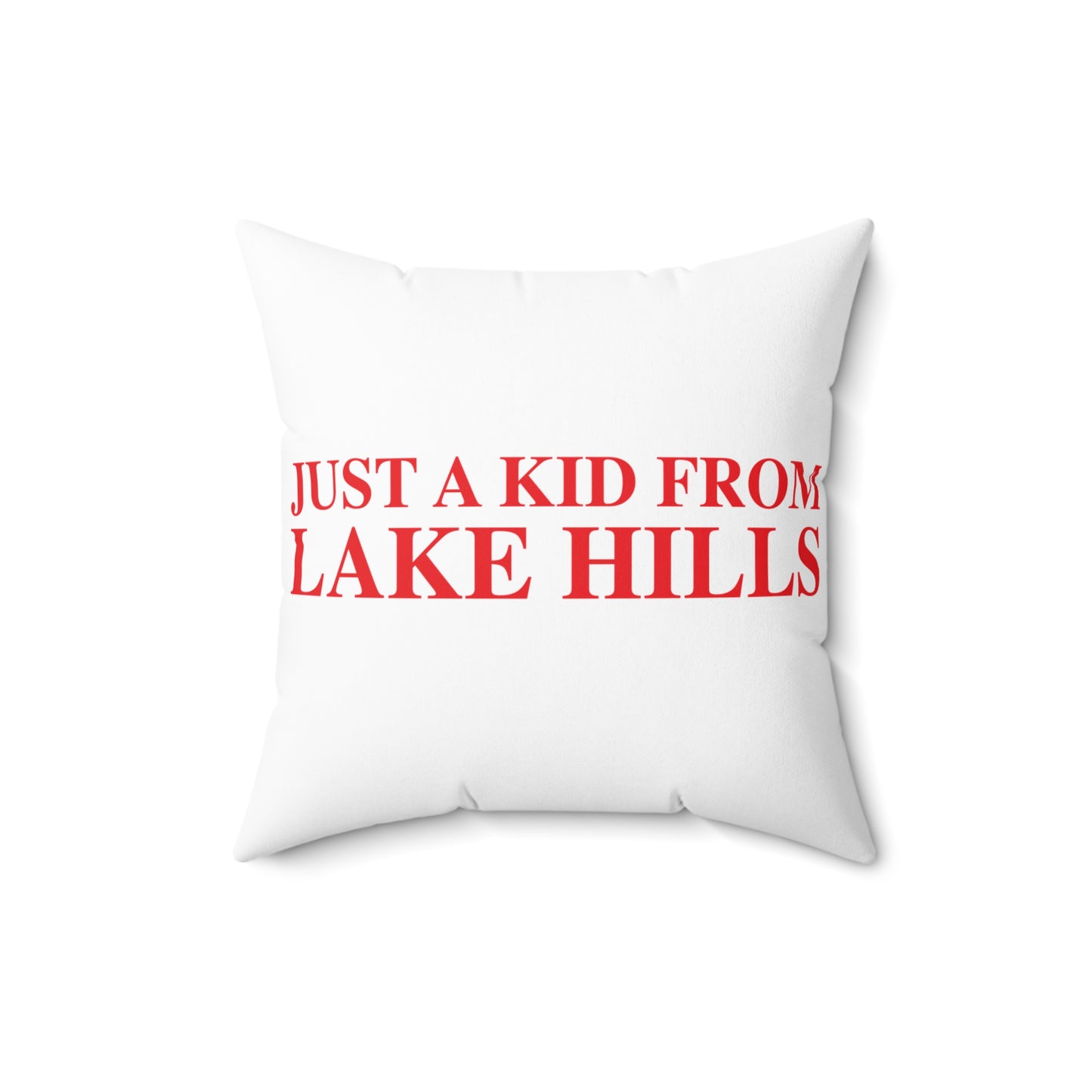 Just a kid from Lake Hills Spun Polyester Square Pillow