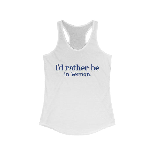I'd rather be in Vernon. Women's Ideal Racerback Tank