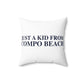 Just a kid from Compo Beach Spun Polyester Square Pillow