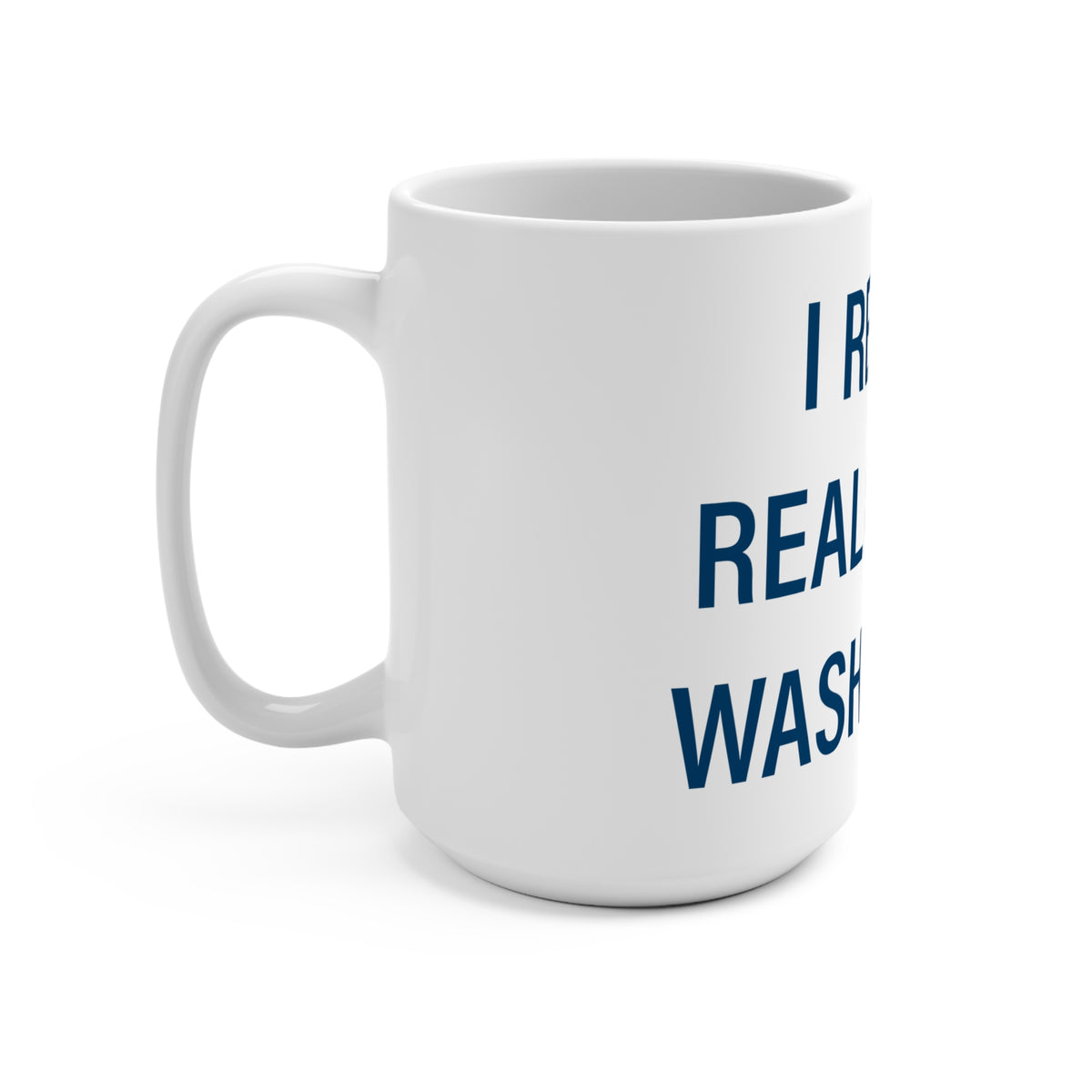 I Really Really Miss Washington Mug 15oz