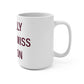 I Really Really Miss Canton Mug 15oz