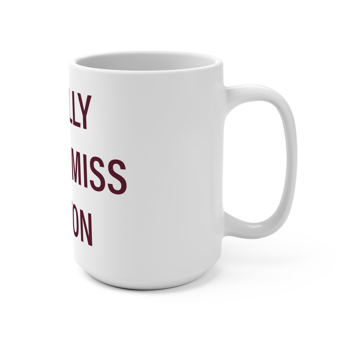 I Really Really Miss Canton Mug 15oz