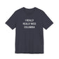 I Really Really Miss Columbia Unisex Jersey Short Sleeve T-Shirt