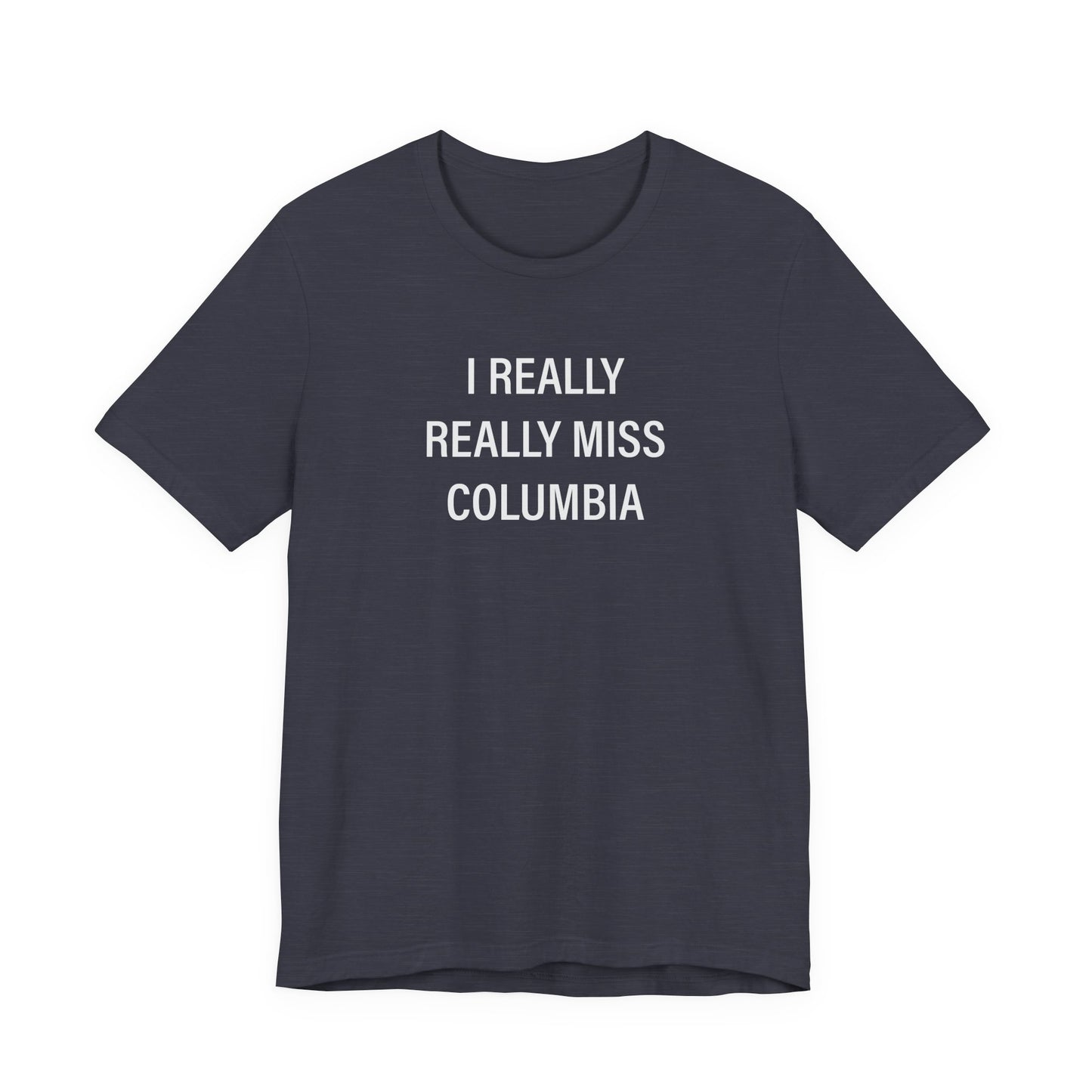 I Really Really Miss Columbia Unisex Jersey Short Sleeve T-Shirt