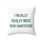 I Really Really Miss New Hartford Polyester Square Pillow