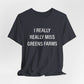 I Really Really Miss Greens Farms Unisex Jersey Short Sleeve T-Shirt