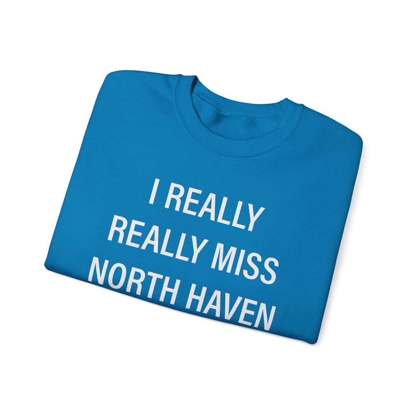 I Really Really Miss North Haven Unisex Heavy Blend™ Crewneck Sweatshirt