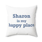 Sharon is My Happy Place Polyester Square Pillow