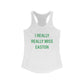 I Really Really Miss Easton Women's Ideal Racerback Tank Top