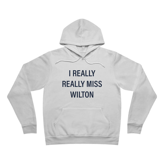 I Really Really Miss Wilton Unisex Sponge Fleece Pullover Hoodie