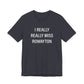 I Really Really Miss Rowayton Unisex Jersey Short Sleeve T-Shirt