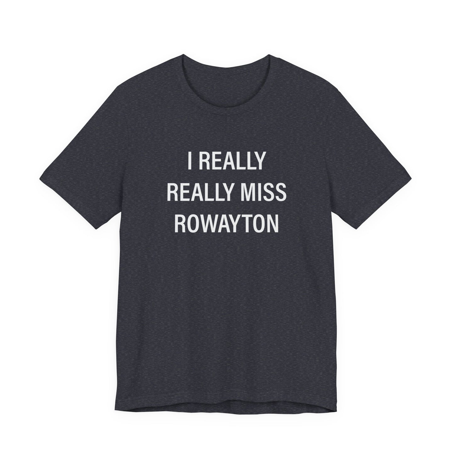 I Really Really Miss Rowayton Unisex Jersey Short Sleeve T-Shirt