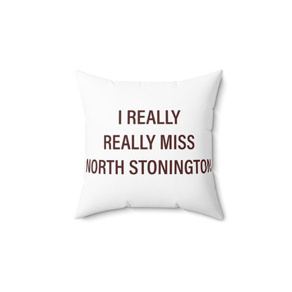 I Really Really Miss North Stonington Polyester Square Pillow