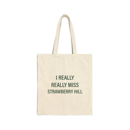 I Really Really Miss Strawberry Hill Cotton Canvas Tote Bag