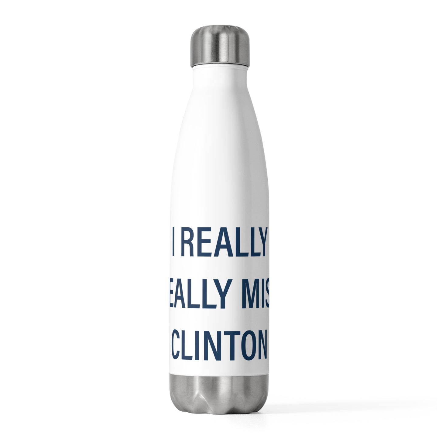 I Really Really Miss Clinton 20oz Insulated Bottle