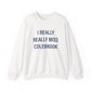 I Really Really Miss Colebrook Heavy Blend™ Crewneck Sweatshirt