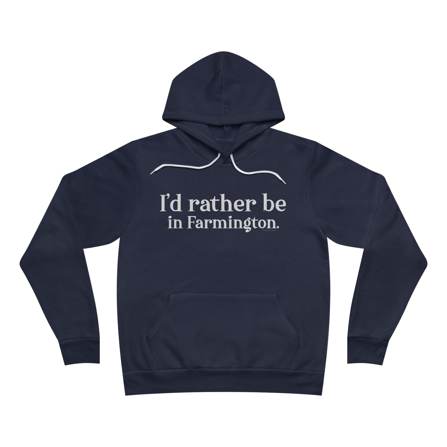 I'd rather be in Farmington. Unisex Sponge Fleece Pullover Hoodie