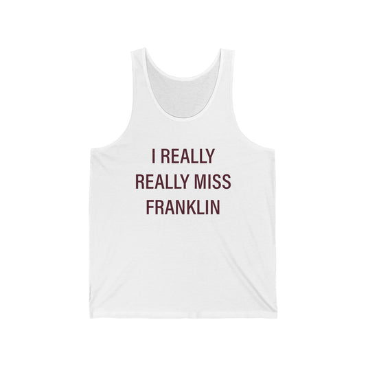 I Really Really Miss Franklin Jersey Tank Top