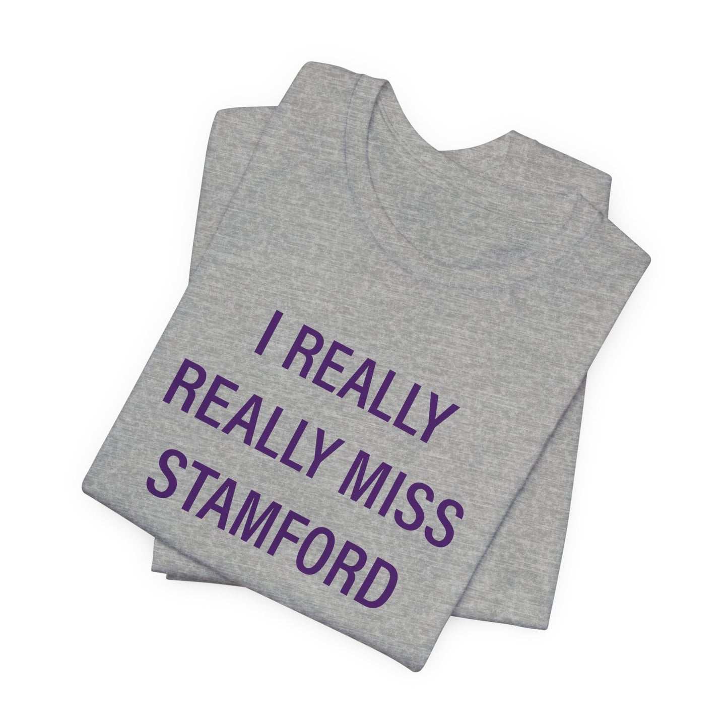 I Really Really Miss Stamford Unisex Jersey Short Sleeve T-Shirt