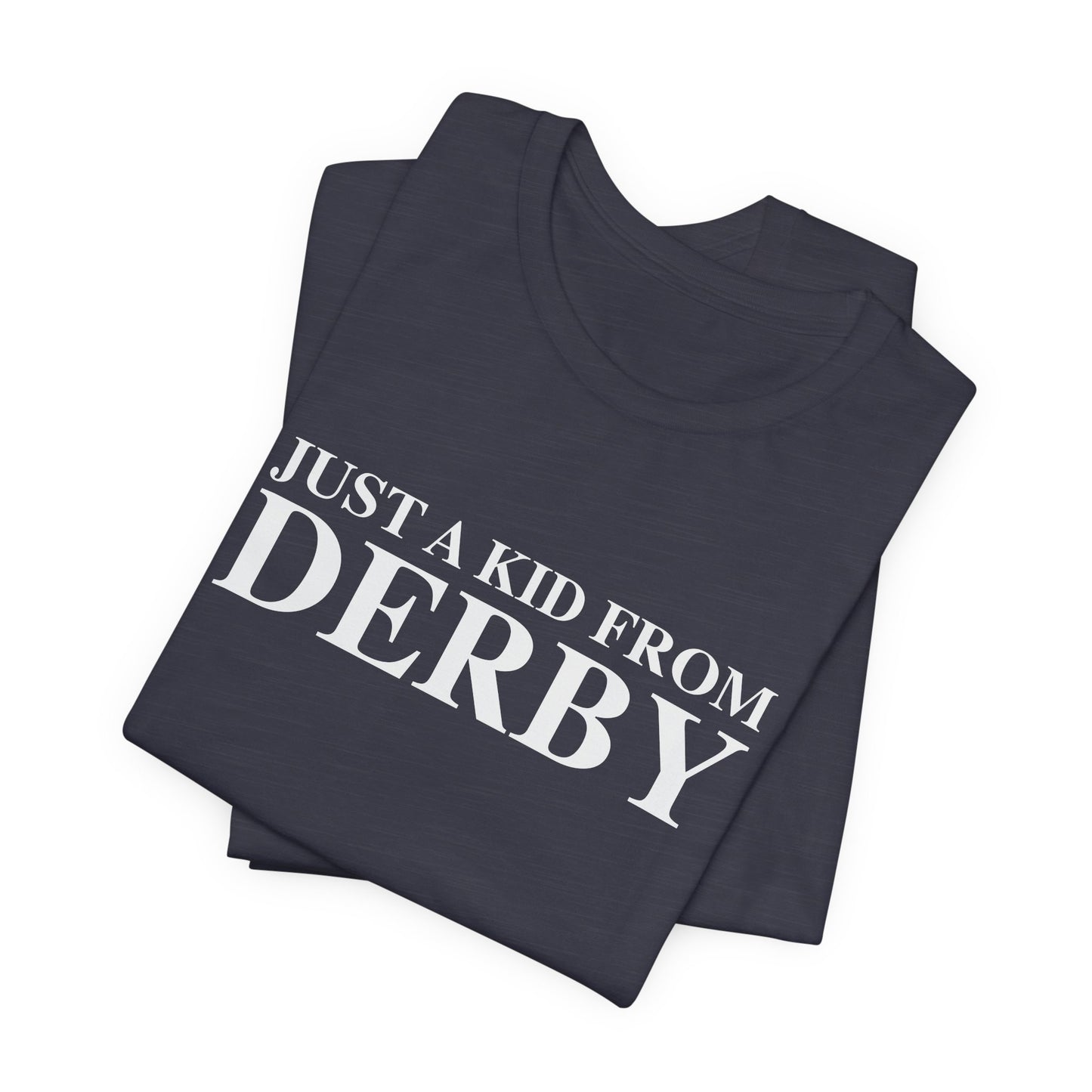 Just a kid from Derby Unisex Jersey Short Sleeve T-Shirt