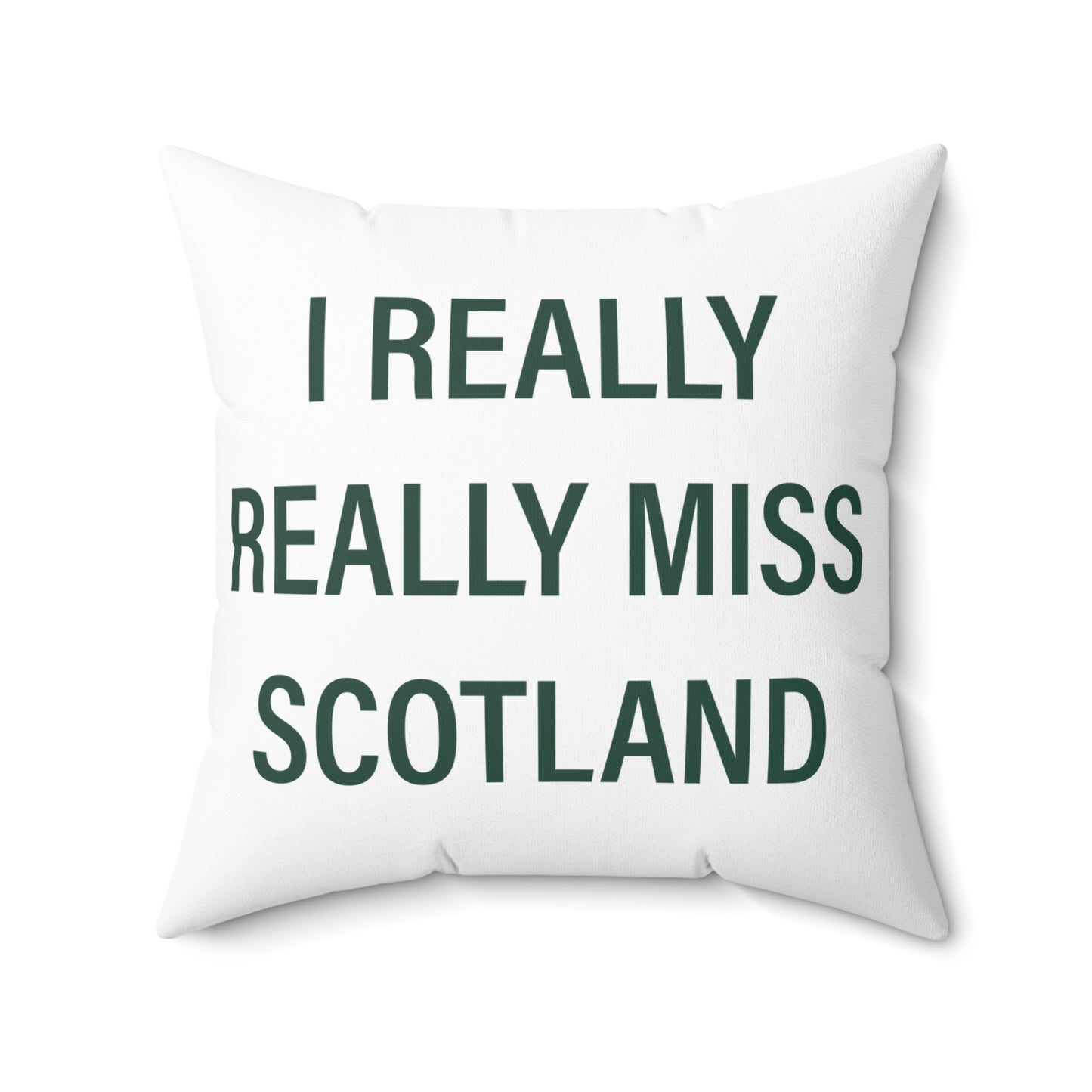 I Really Really Miss Scotland Spun Polyester Square Pillow
