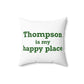 Thompson Is My Happy Place Spun Polyester Square Pillow