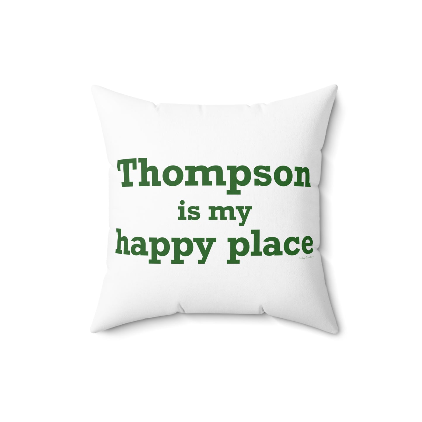 Thompson Is My Happy Place Spun Polyester Square Pillow