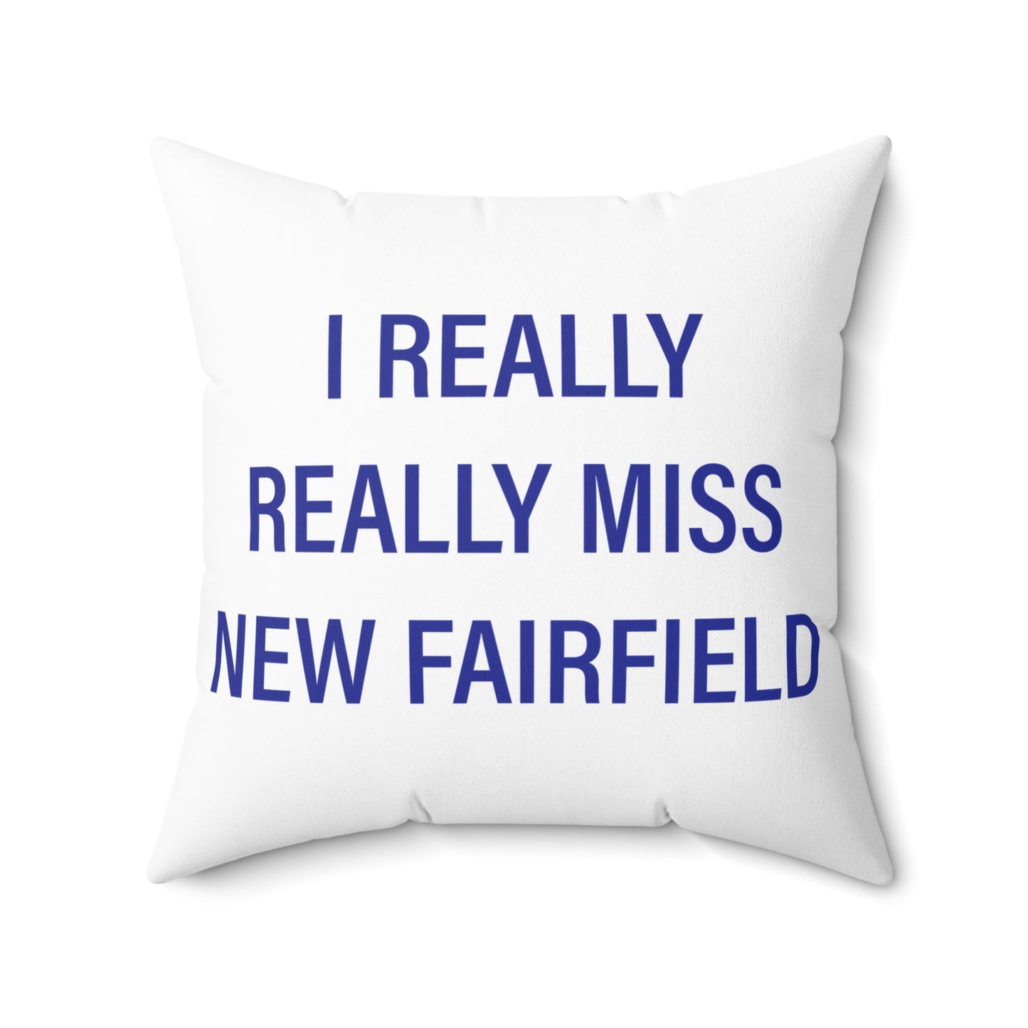 I Really Really Miss New Fairfield Spun Polyester Square Pillow