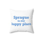 Sprague is My Happy Place Spun Polyester Square Pillow