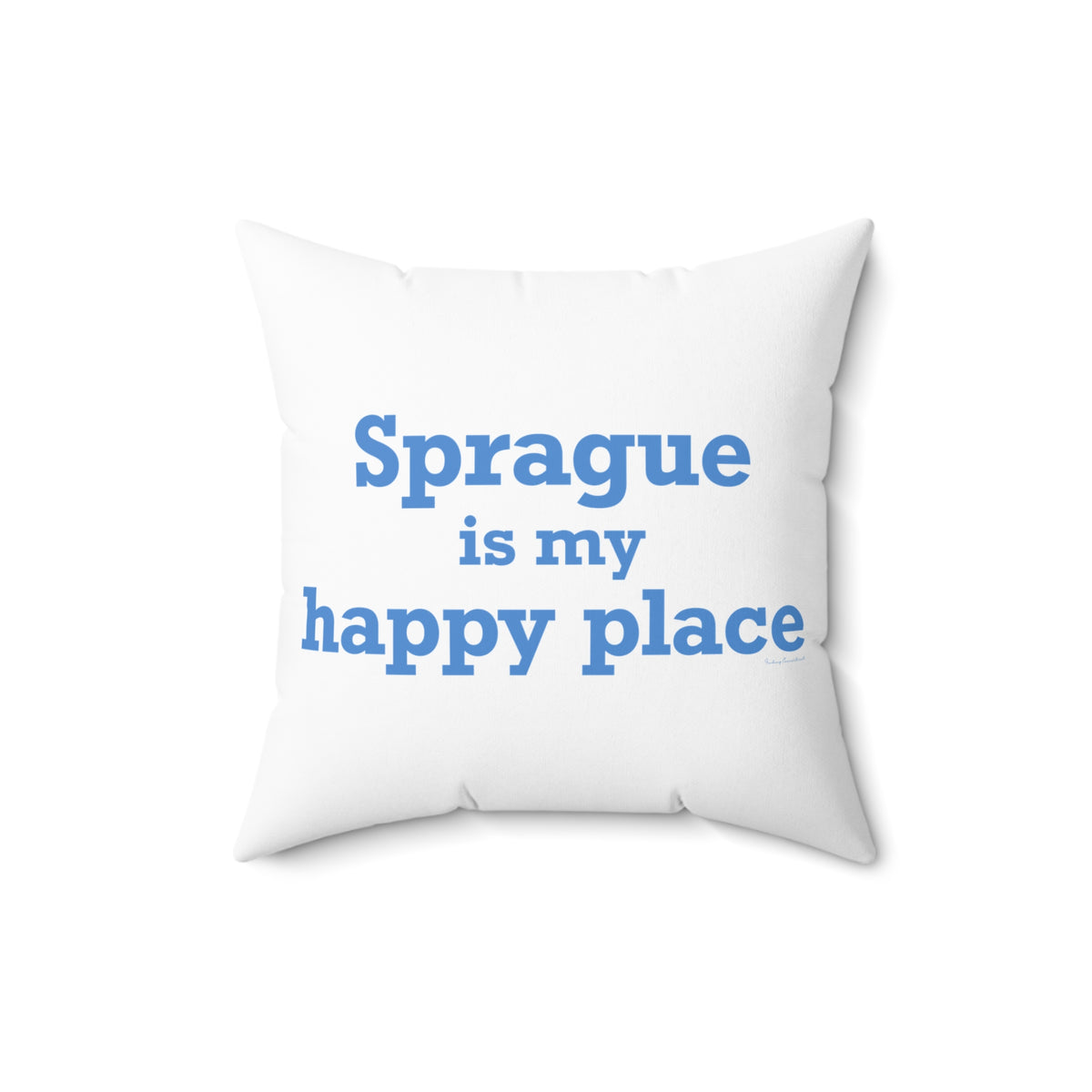 Sprague is My Happy Place Spun Polyester Square Pillow