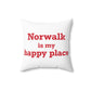 Norwalk is my Happy Place Spun Polyester Square Pillow
