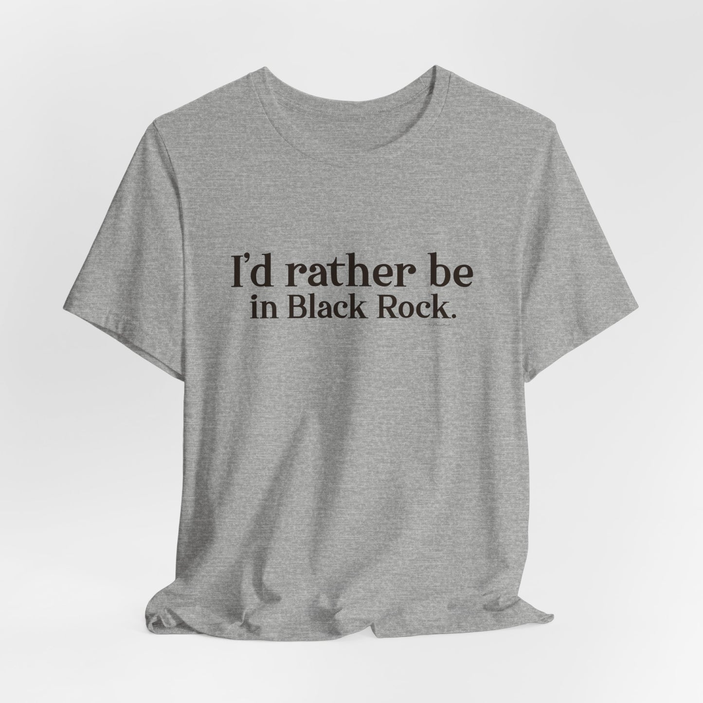 I'd rather be in Black Rock. Unisex Jersey Short Sleeve Tee