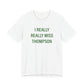 I Really Really Miss Thompson Unisex Jersey Short Sleeve T-Shirt