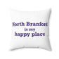 North Branford is My Happy Place Polyester Square Pillow