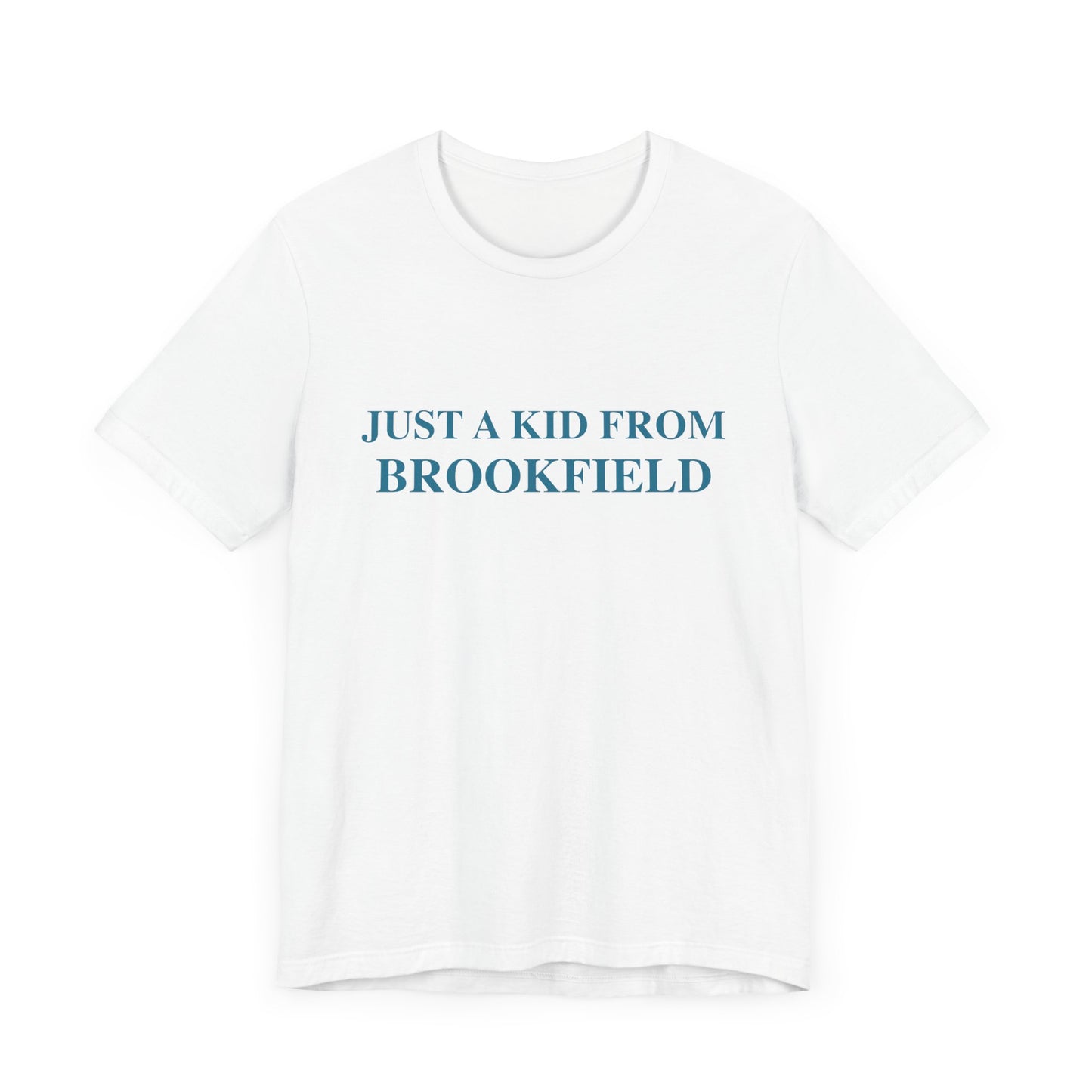 Just a kid from Brookfield Unisex Jersey Short Sleeve Tee