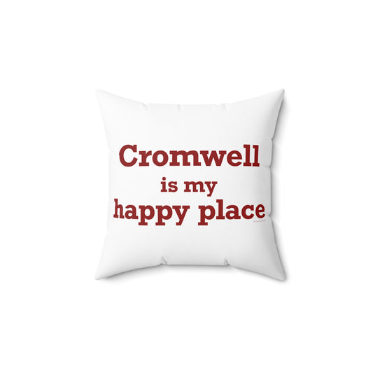 Cromwell is My Happy Place Spun Polyester Square Pillow