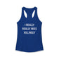 I Really Really Miss Killingly Women's Ideal Racerback Tank Top