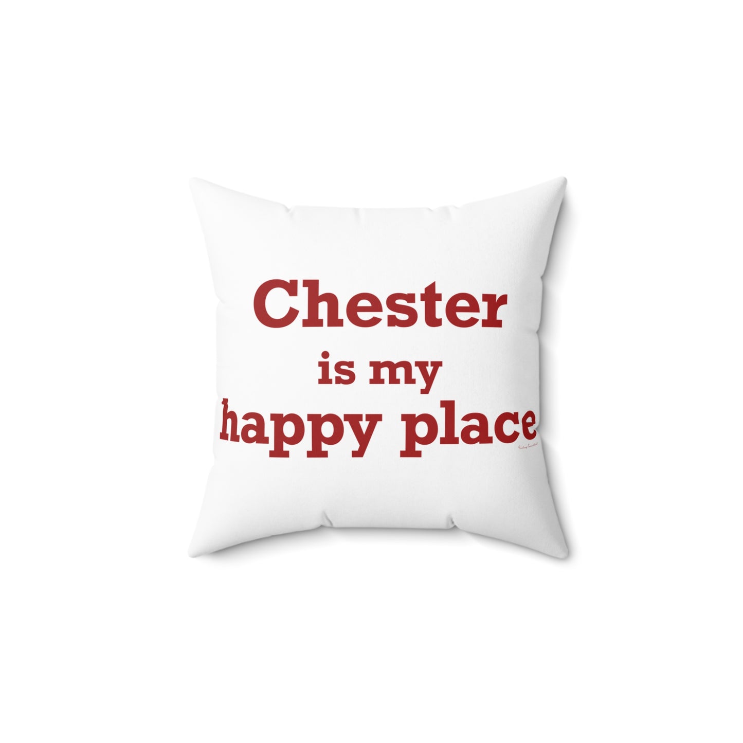 Chester is My Happy Place Spun Polyester Square Pillow