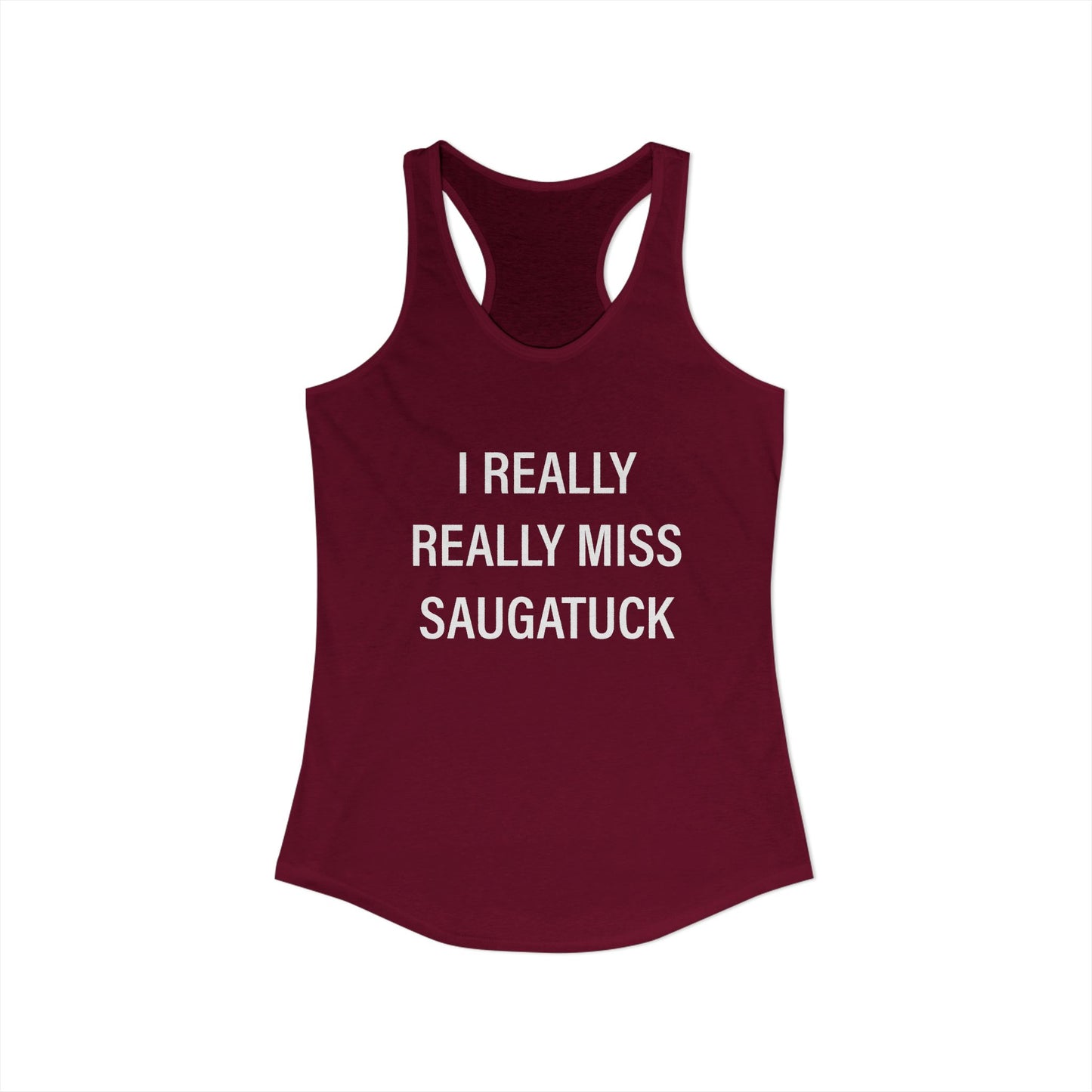 I Really Really Miss Saugatuck Women's Ideal Racerback Tank
