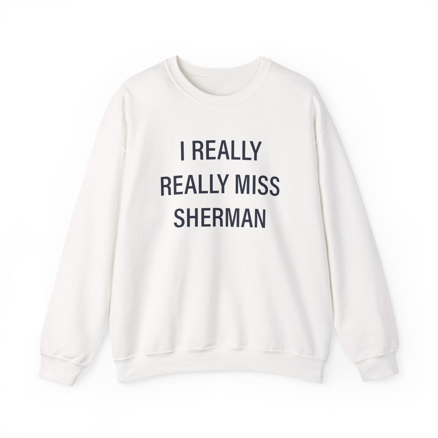 I Really Really Miss Sherman Unisex Heavy Blend™ Crewneck Sweatshirt