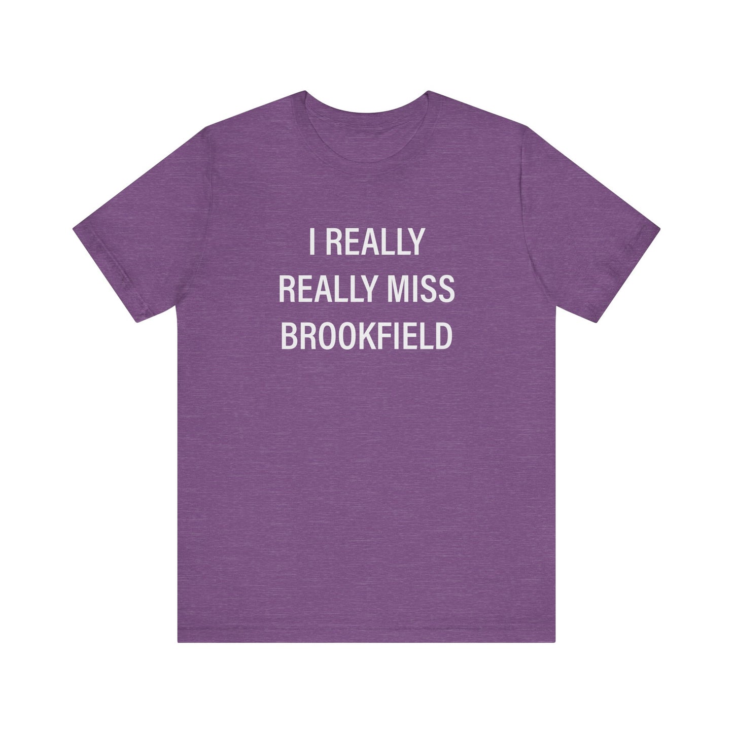 I Really Really Miss Brookfield Unisex Jersey Short Sleeve T-Shirt